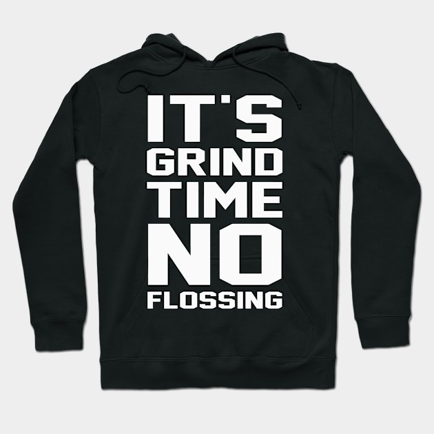 It's Grind Time To Flossing Hoodie by KC Crafts & Creations